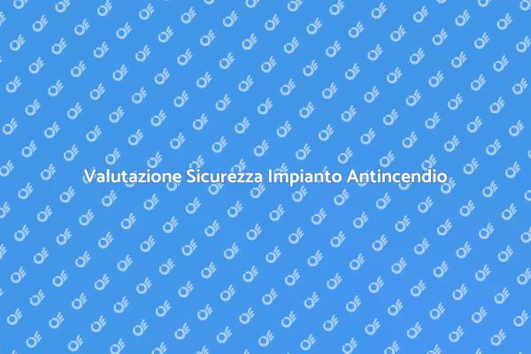Sicurezza e Riconversioni Impianto Antincendio