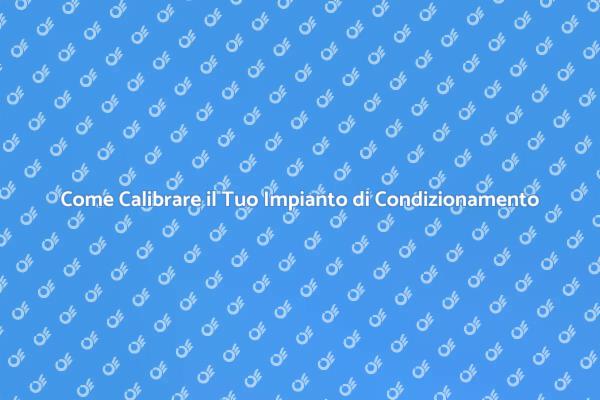 Calibrazione: Comfort e Risparmio Energetico