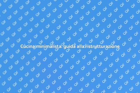 Ristrutturare la cucina minimalista