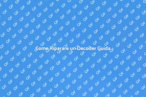 Riparare Decoder Non Funzionante