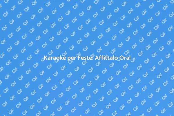 Karaoke: Il Segreto per Feste Indimenticabili
