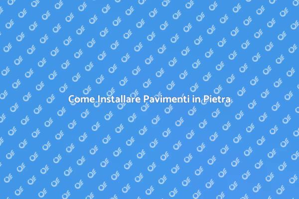Installazione Pavimenti in Pietra Naturale