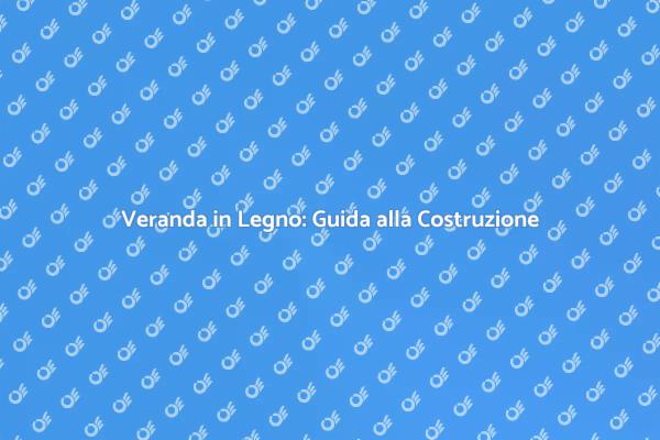 Realizza una Veranda in Legno