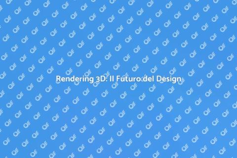 Rendering 3D: Rivoluzione nel Design