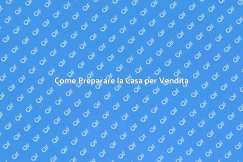 Preparare Casa per Vendita di Successo