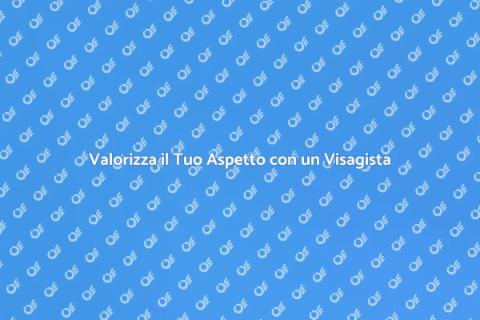 Consulenza Visagista: Trasforma il Tuo Look