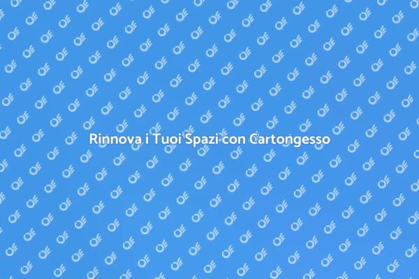 Trasforma i Tuoi Ambienti con Cartongesso