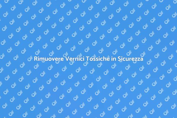 Sicurezza nella Rimozione di Vernici