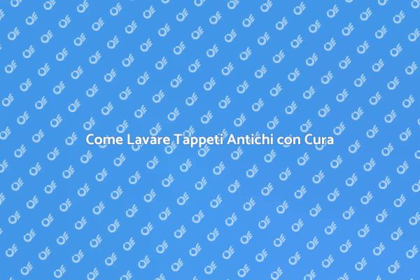 L'Arte del Lavaggio dei Tappeti Antichi