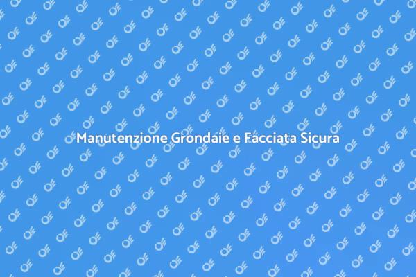 Facciata e Grondaie: Manutenzione Essenziale