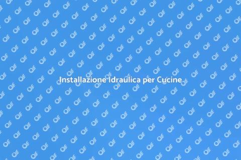 Impianto Idraulico in Cucina
