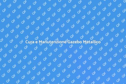 Manutenzione Gazebo: Guida Completa