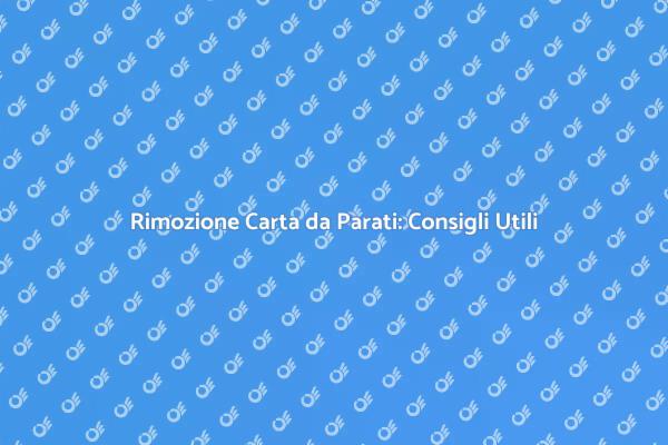Rinfresca la Tua Casa: Rimuovi Carta da Parati
