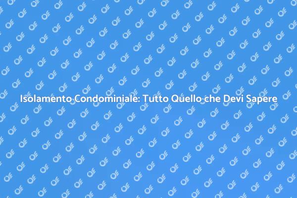 Come Isolare un Condominio Efficacemente