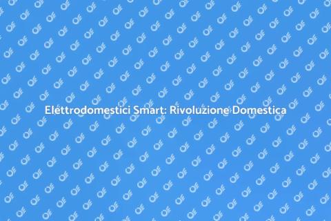 Integrazione Elettrodomestici Smart