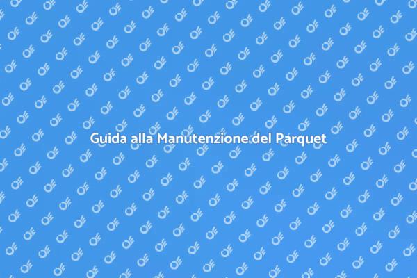 Mantieni il Tuo Parquet Splendente