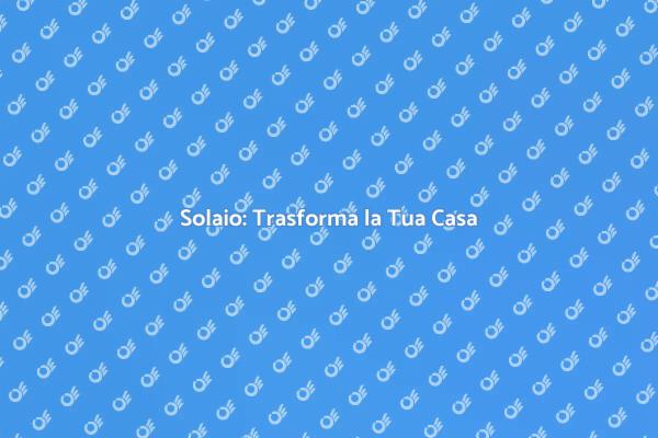 Solaio: La Chiave per Nuovi Spazi
