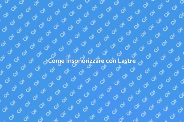 Insonorizzare Casa con Lastre Insonorizzanti