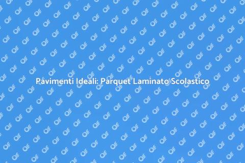 Parquet Laminato per Aule Scolastiche