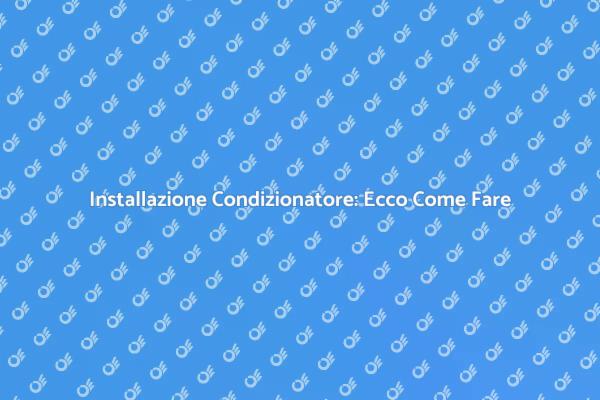 Come Montare un Condizionatore Facile