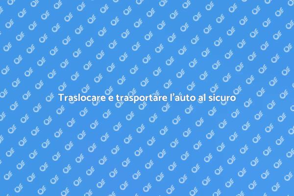 Trasporto sicuro dell'auto nel trasloco
