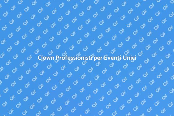Clown: Magia per Eventi di Quartiere