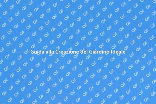 Trasforma il tuo Giardino in un Paradiso