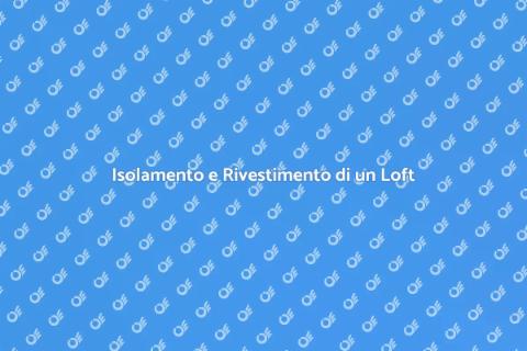 Rivestire e Isolare un Loft