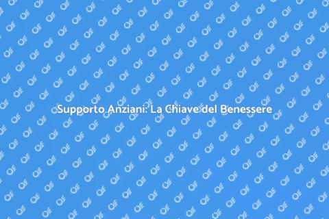 Assistenza Anziani: Sostegno e Sicurezza