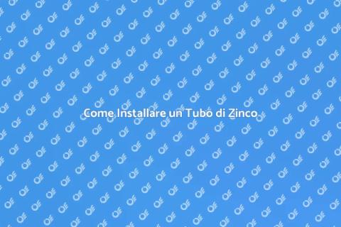 Installare un Tubo di Zinco