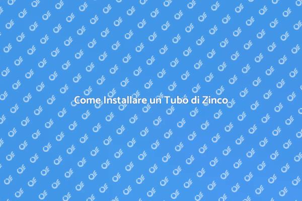 Installazione Efficace di un Tubo di Zinco