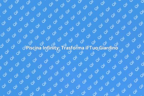 Costruire una Piscina Infinity