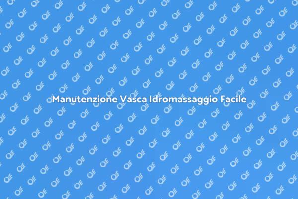 Guida alla Pulizia della Vasca Idromassaggio