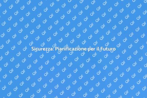 Pianificazione Sicurezza per il Futuro