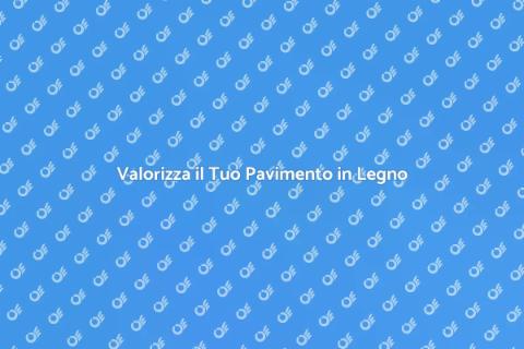 Riqualificazione Pavimento in Legno