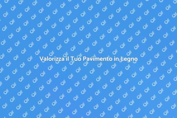 Ridi e Rinnova il Tuo Pavimento