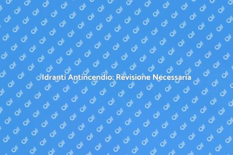 Revisione Idranti Antincendio Essenziale