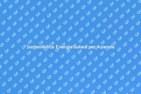 Energia Solare per Piccole Imprese
