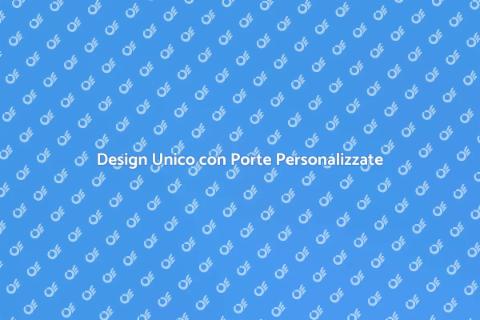 Porte Personalizzate per Ogni Stile