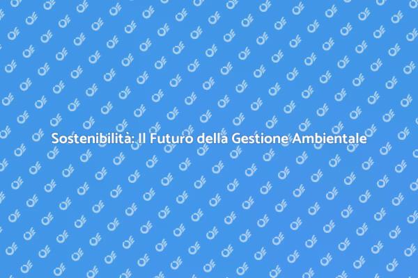 Sostenibilità e Responsabilità Ambientale