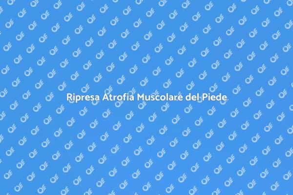 Atrofia Muscolare del Piede: Terapie Efficaci