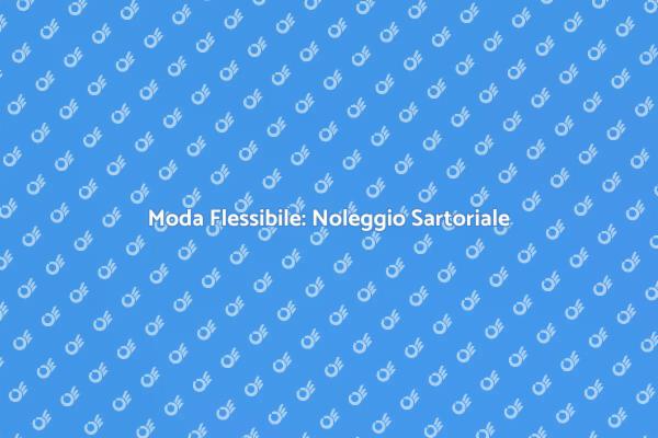 Eleganza e Praticità nel Noleggio Sartoriale