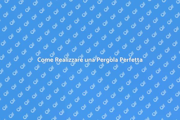 Costruisci la Tua Pergola da Sogno