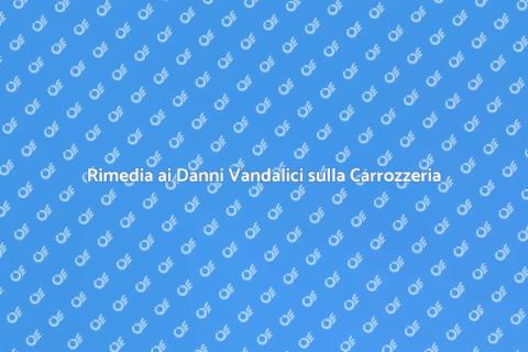 Riparazione Danni Carrozzeria Vandalismi