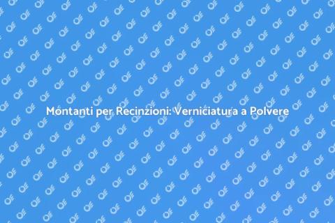 Verniciatura a Polvere per Montanti