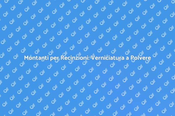 Proteggi i Montanti con Verniciatura a Polvere