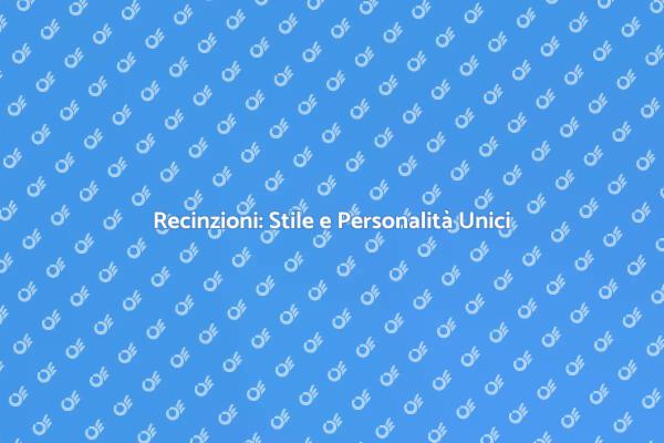 Trasforma le Recinzioni con Stile