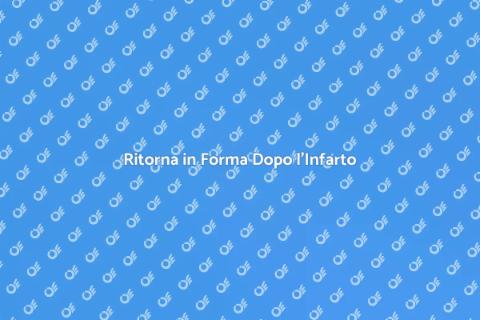 Riabilitazione Cardiaca Post Infarto