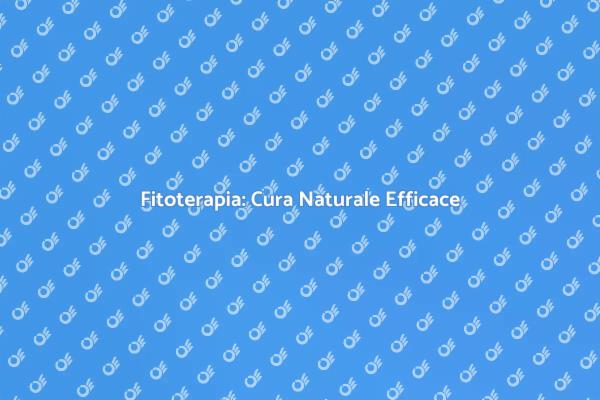 Fitoterapia: Il Potere delle Piante