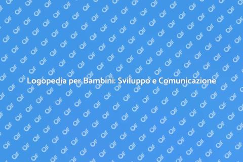 Riabilitazione Logopedica Bambini